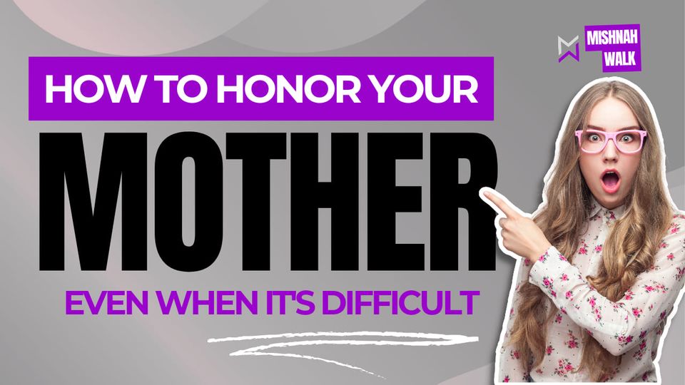 How to honor your Mother even when it is difficult